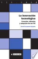 libro La Innovación Tecnológica : Creación, Difusión Y Adopción De Las Tic